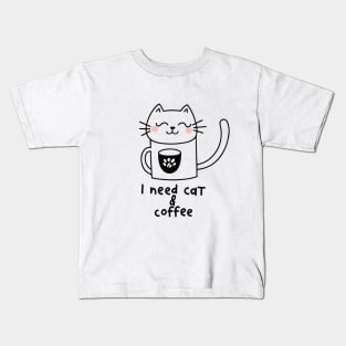 Meow and Mocha Delight: Cat and Coffee Lover Shirt - I need Cat and Coffee Kids T-Shirt